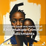 Artistic representation for La’Quetta Small and Marty Small Face Multiple Criminal Indictments