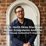 Artistic representation for Q & A : Keith Ekiss Discusses Writer Ecosystems And The Poet House Collective'S Impact On Poetry In New York City.